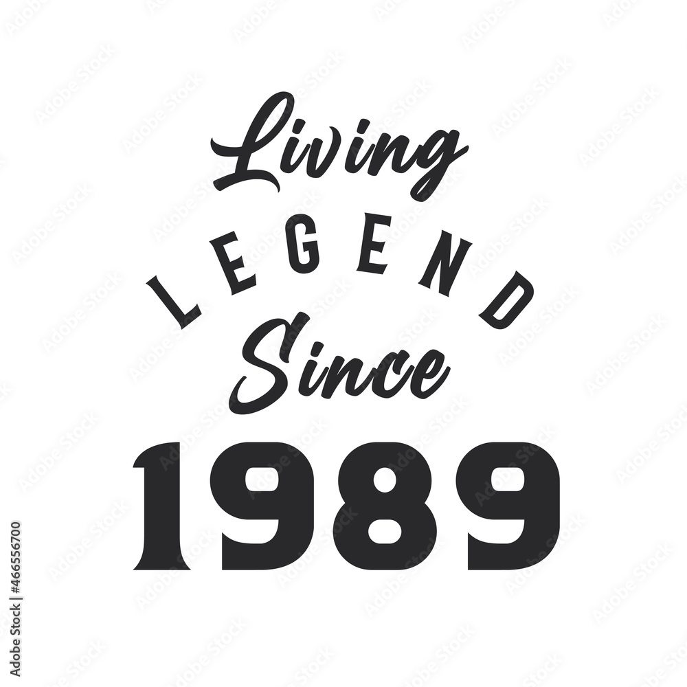 Living Legend since 1989, Legend born in 1989 Living Legend since 1989, Legend born in 1989
