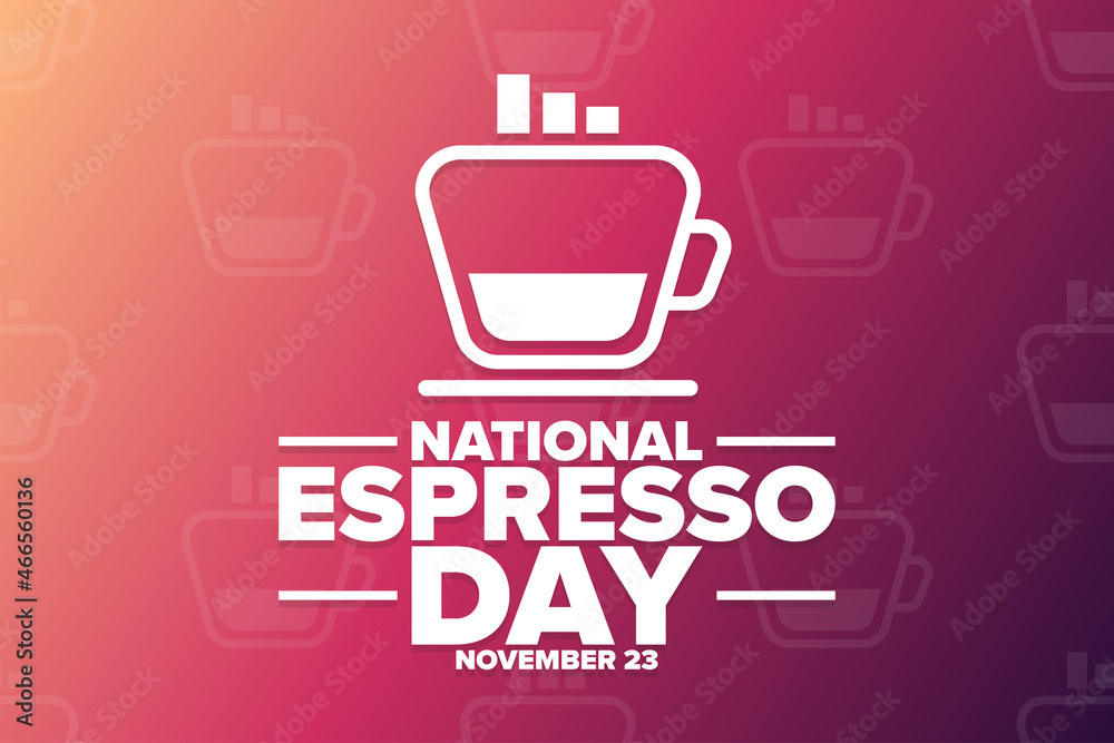 National Espresso Day. November 23. Holiday concept. Template for background, banner, card, poster with text inscription. Vector EPS10 illustration.