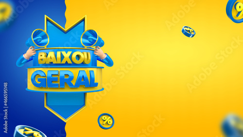 Banner template design for marketing campaign in Brazil. The phrase Baixou Geral means Low general. 3d render illustration. photo