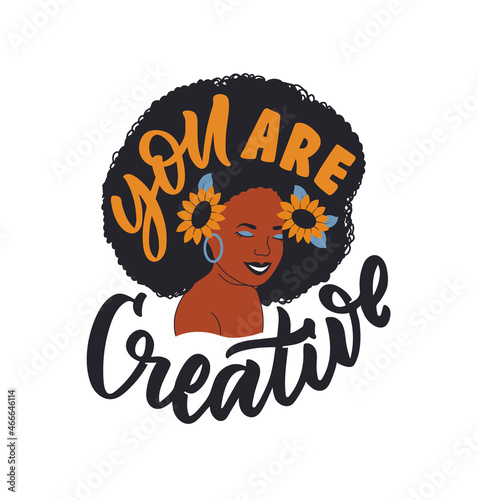 The African woman with quote, you are creative. The cartoon girl is good for logo, black designs. The poster is a vector illustration