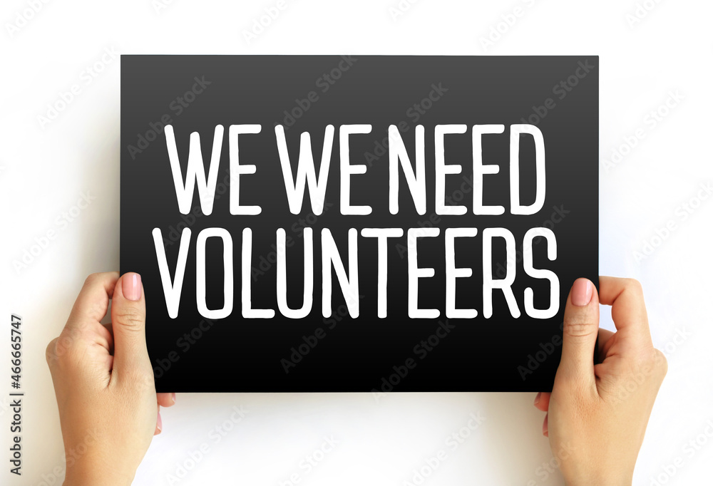 WE WE NEED VOLUNTEERS text on card, concept background WE WE NEED VOLUNTEERS text on card, concept background
