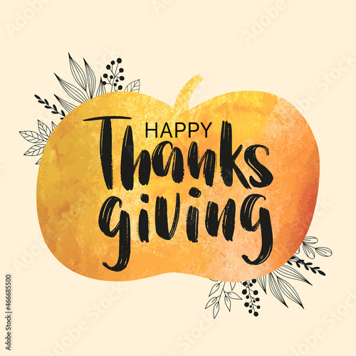 Happy Thanksgiving lettering poster. Orange watercolor pumpkin background and hand-sketched typography as Thanksgiving card, postcard, banner, poster.