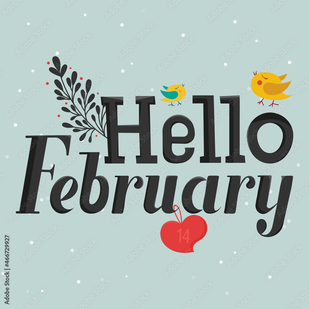 Hello february phrase, vector text on winter background, heart and birds Hello february phrase, vector text on winter background, heart and birds