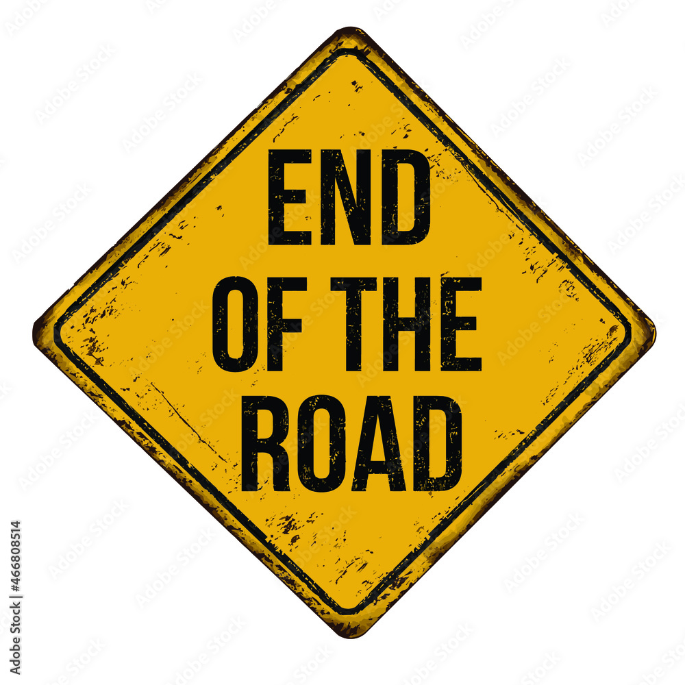 End of the road vintage rusty metal sign on a white background, vector illustration	