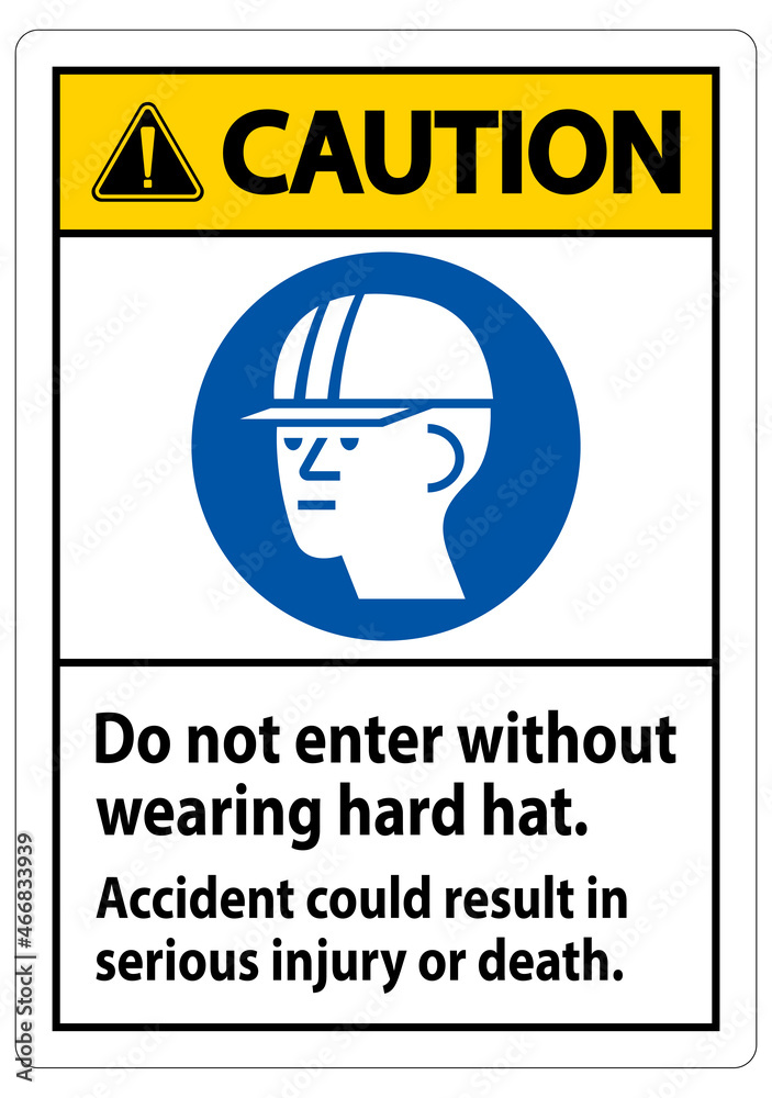 Warning Sign Do Not Enter Without Wearing Hard Hat, Accident Could Result In Serious Injury Or Death Warning Sign Do Not Enter Without Wearing Hard Hat, Accident Could Result In Serious Injury Or Death