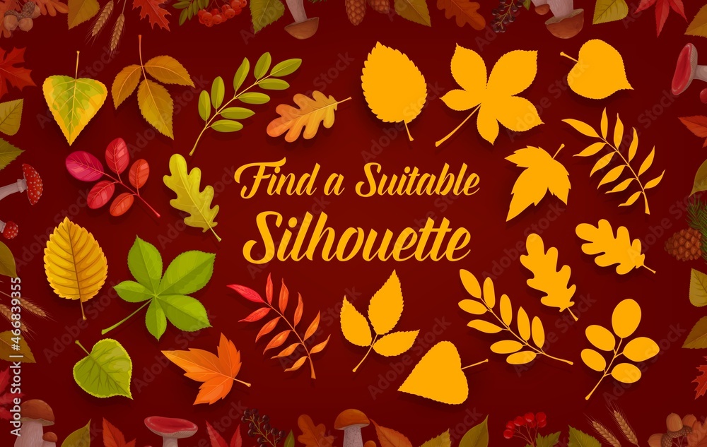 Fototapeta premium Kids game worksheet find suitable silhouette of autumn leaves, leaf fall. Vector shadow match riddle with oak, birch, rowan and maple or chestnut tree leaves shades. Children logic mind development