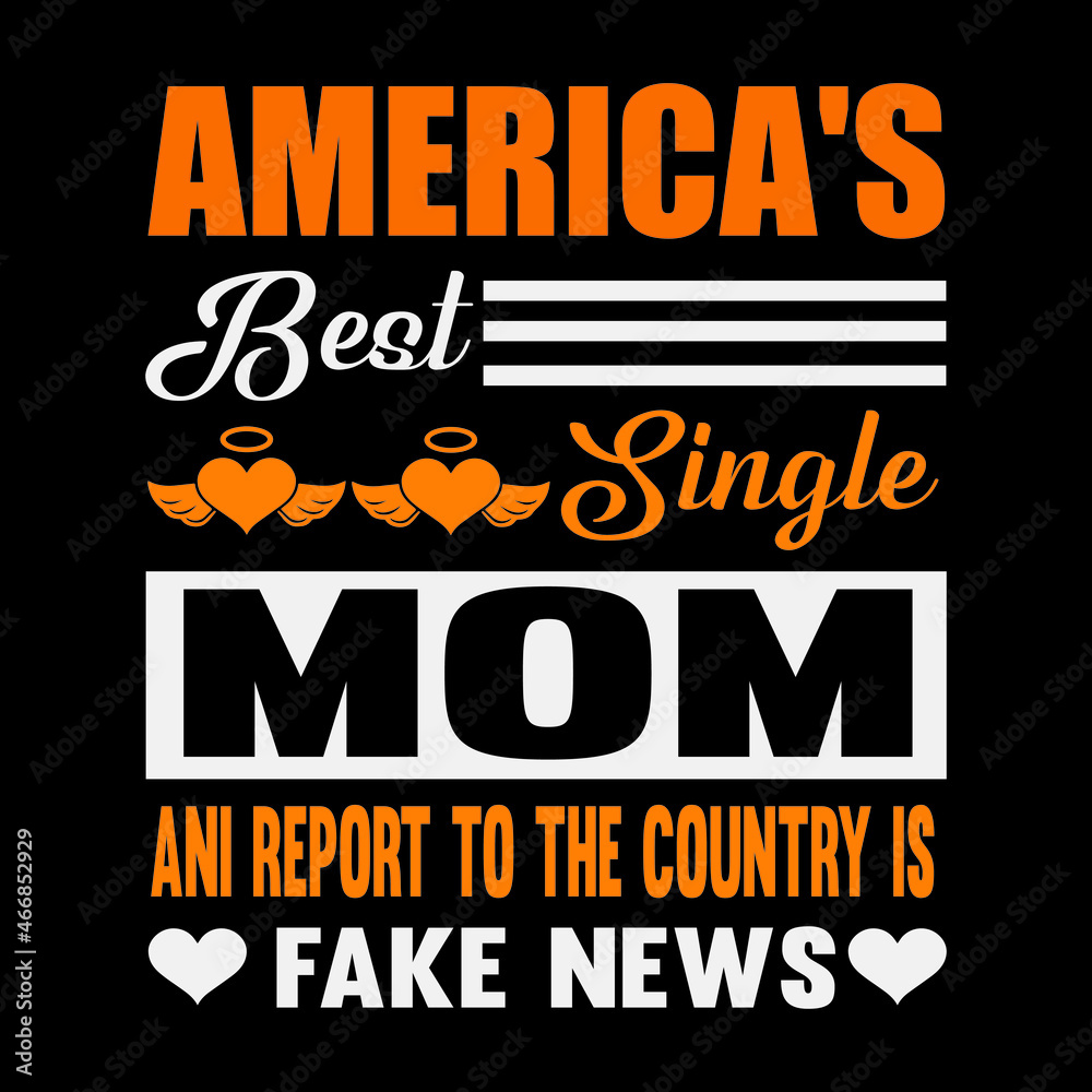 america’s best single mom ani report to the country is fake news