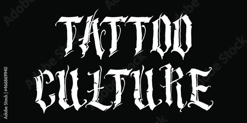 Tattoo Culture lettering vector hand-drawn illustration isolated on black background. Vector EPS 10
