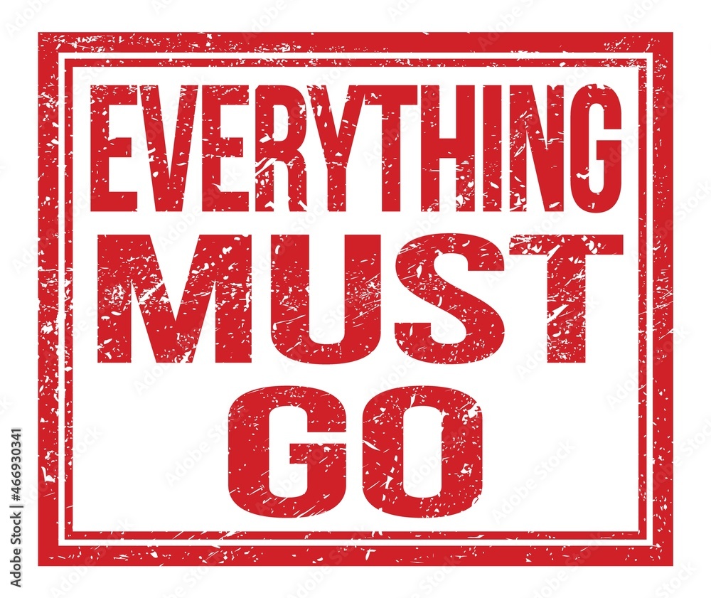 EVERYTHING MUST GO, text on red grungy stamp sign EVERYTHING MUST GO, text on red grungy stamp sign