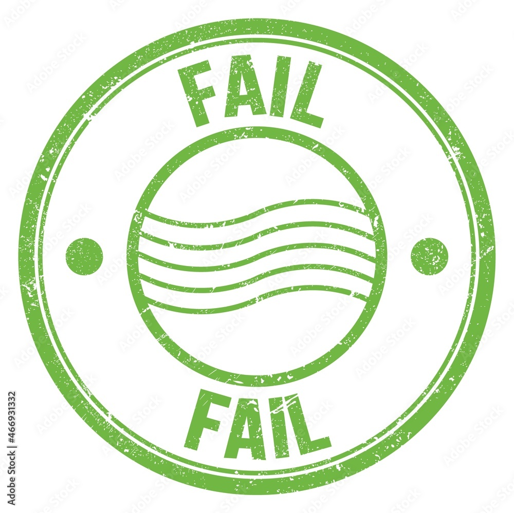 FAIL text written on green round postal stamp sign FAIL text written on green round postal stamp sign