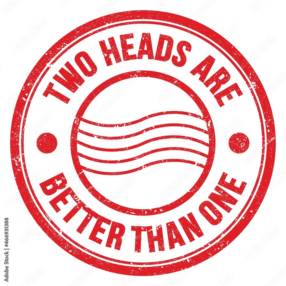 TWO HEADS ARE BETTER THAN ONE text on red round postal stamp sign TWO HEADS ARE BETTER THAN ONE text on red round postal stamp sign
