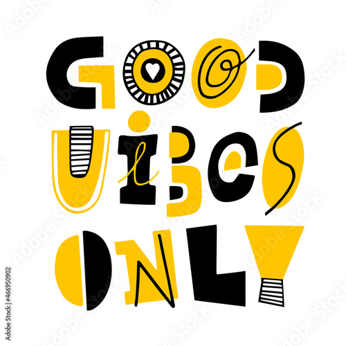 Vector illustration lettering good vibes only. Black and yellow letters on white background. Unique handwritten lettering. Motivational and inspirational quote. 