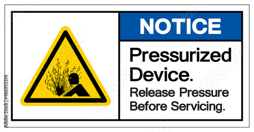 Notice Pressurized Device Release Pressure Before Servicing Symbol Sign, Vector Illustration, Isolate On White Background Label .EPS10 photo