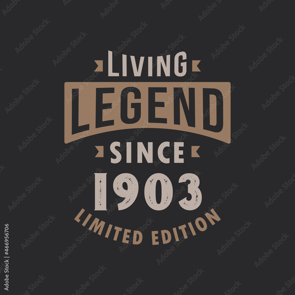 Living Legend since 1903 Limited Edition. Born in 1903 vintage typography Design.
