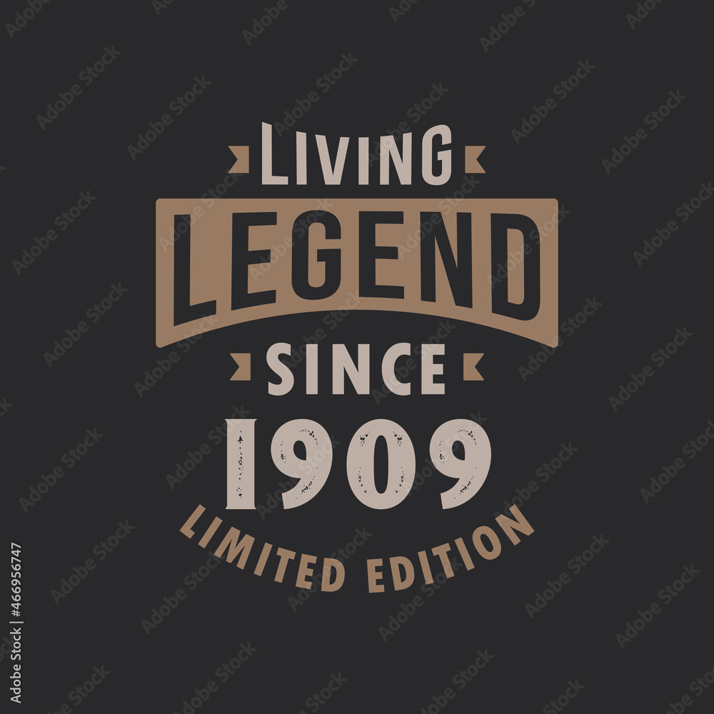 Living Legend since 1909 Limited Edition. Born in 1909 vintage typography Design.