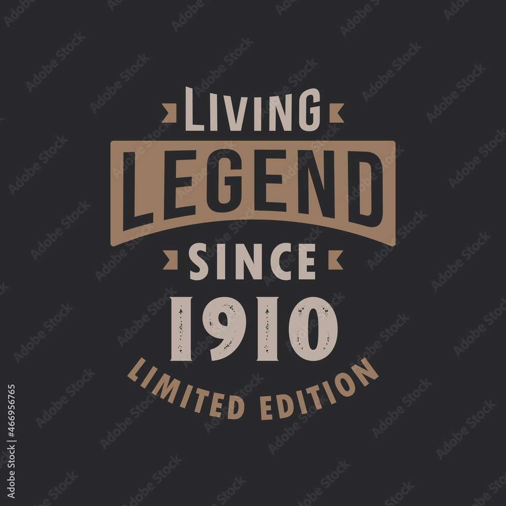 Living Legend since 1910 Limited Edition. Born in 1910 vintage typography Design. Living Legend since 1910 Limited Edition. Born in 1910 vintage typography Design.