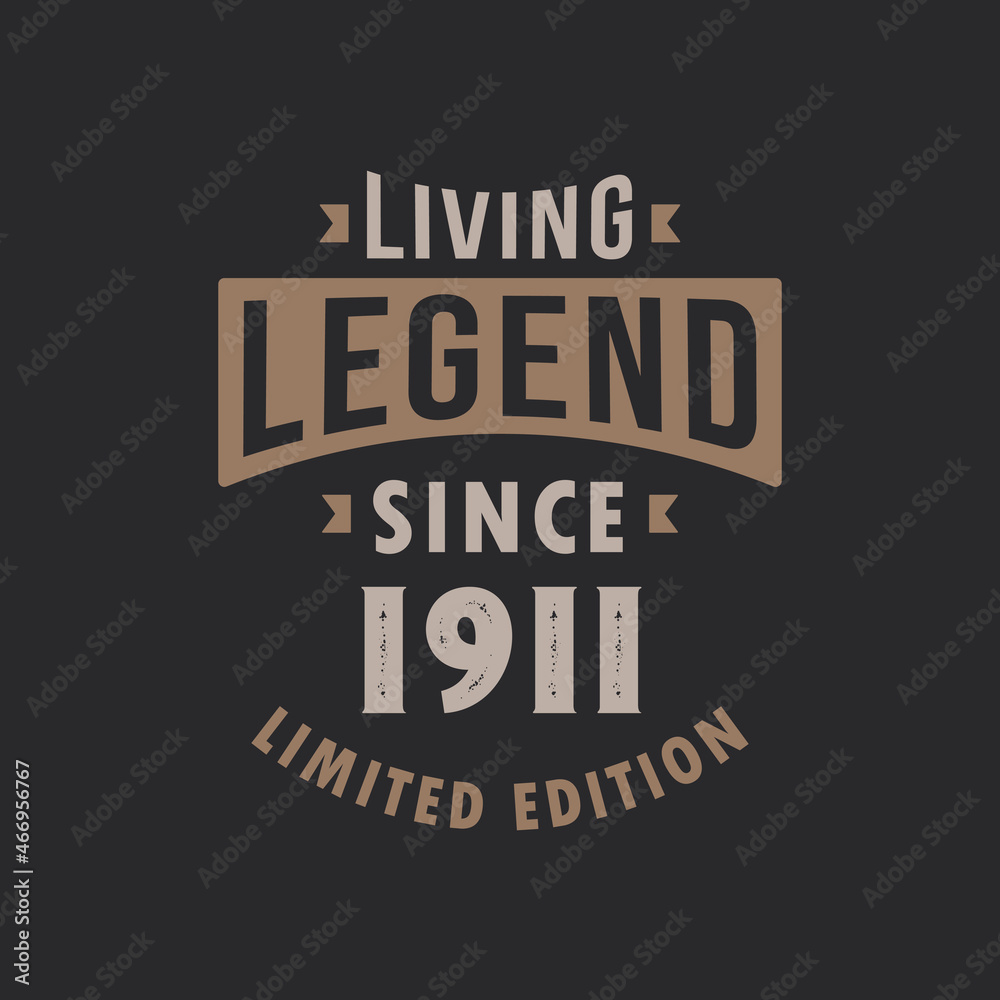 Living Legend since 1911 Limited Edition. Born in 1911 vintage typography Design.