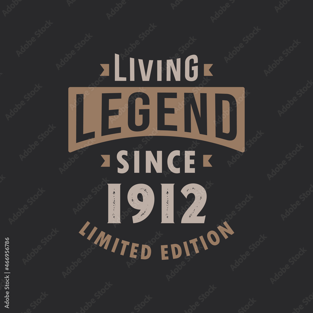 Living Legend since 1912 Limited Edition. Born in 1912 vintage typography Design. Living Legend since 1912 Limited Edition. Born in 1912 vintage typography Design.