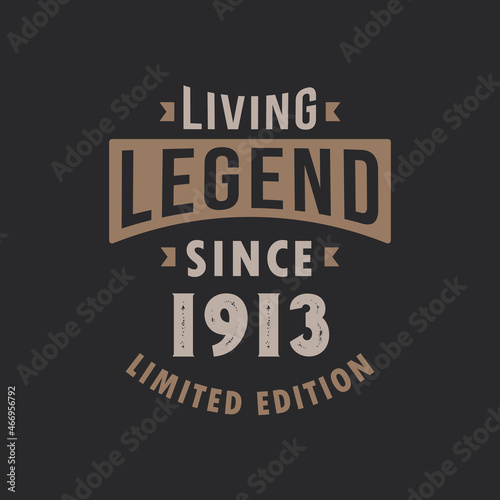 Living Legend since 1913 Limited Edition. Born in 1913 vintage typography Design.