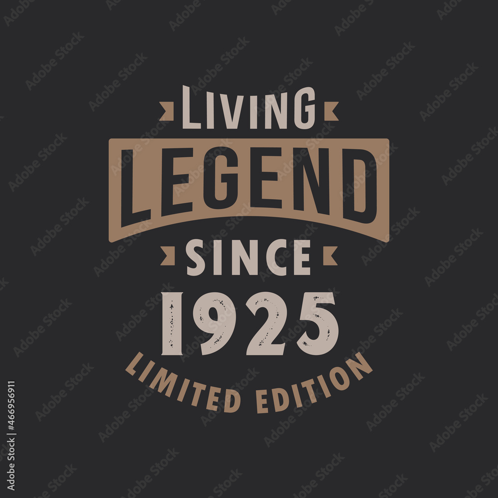Living Legend since 1925 Limited Edition. Born in 1925 vintage typography Design.