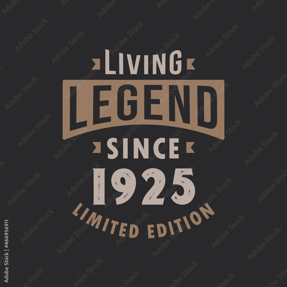 Living Legend since 1925 Limited Edition. Born in 1925 vintage typography Design. Living Legend since 1925 Limited Edition. Born in 1925 vintage typography Design.