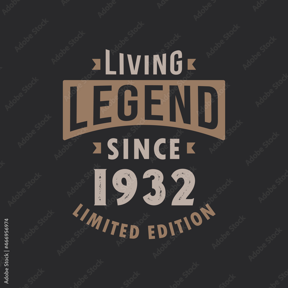 Living Legend since 1932 Limited Edition. Born in 1932 vintage typography Design.