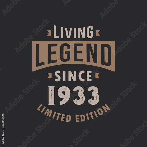 Living Legend since 1933 Limited Edition. Born in 1933 vintage typography Design.