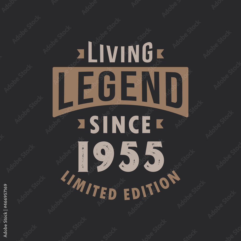 Living Legend since 1955 Limited Edition. Born in 1955 vintage typography Design.