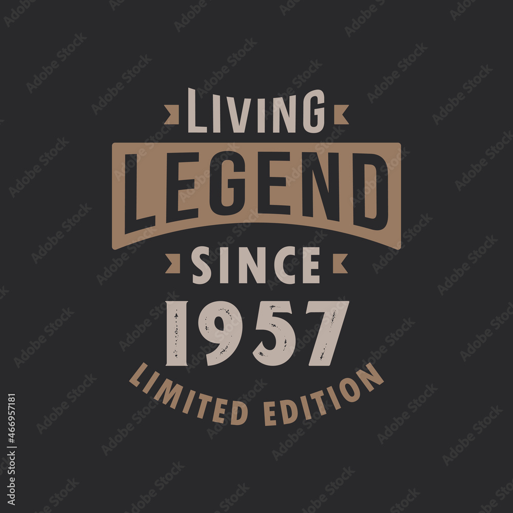 Living Legend since 1957 Limited Edition. Born in 1957 vintage typography Design.