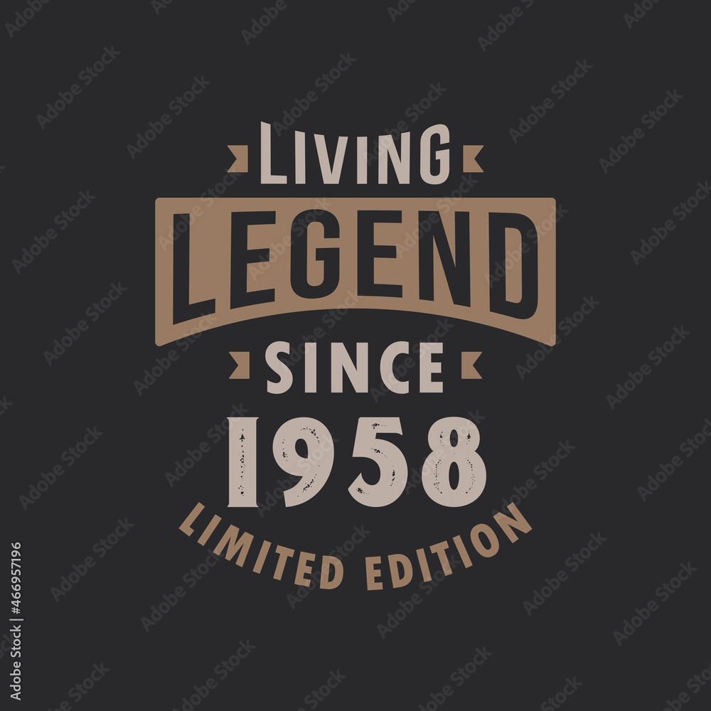 Living Legend since 1958 Limited Edition. Born in 1958 vintage typography Design.