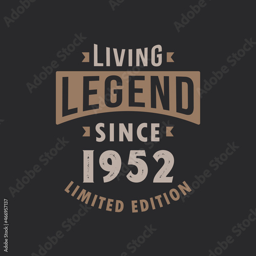 Living Legend since 1952 Limited Edition. Born in 1952 vintage typography Design.