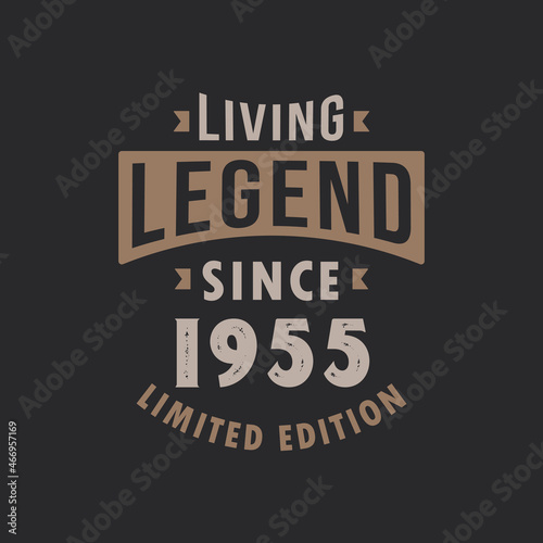 Living Legend since 1955 Limited Edition. Born in 1955 vintage typography Design.
