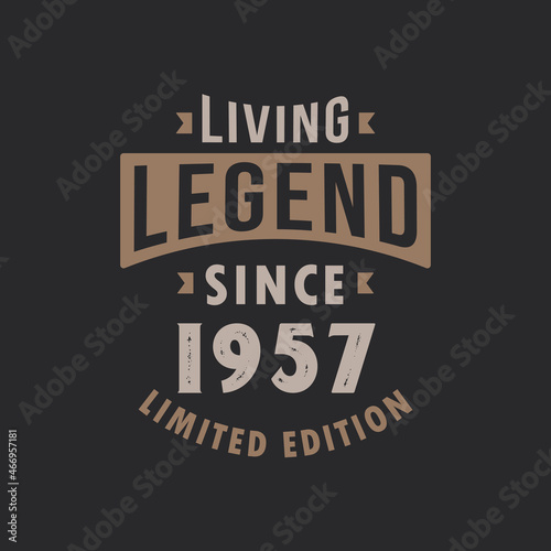 Living Legend since 1957 Limited Edition. Born in 1957 vintage typography Design.