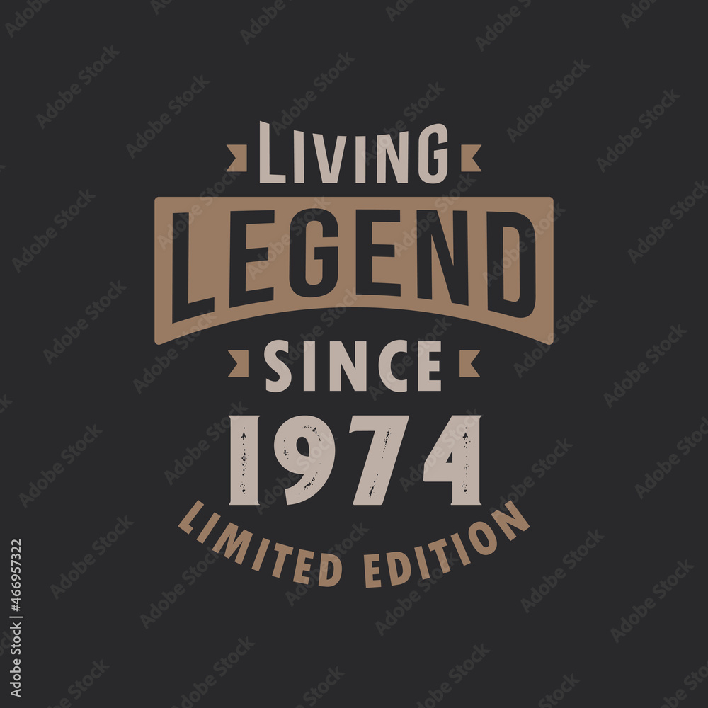 Obraz premium Living Legend since 1974 Limited Edition. Born in 1974 vintage typography Design.