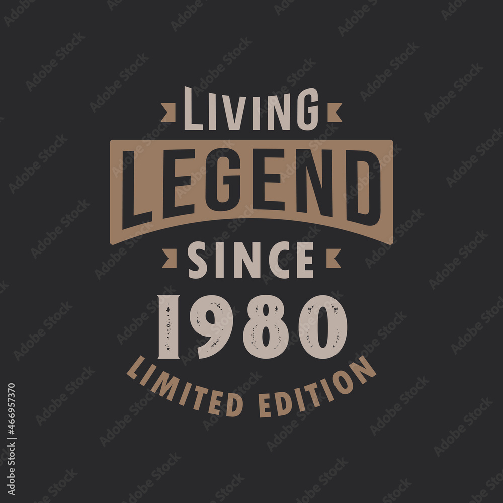 Living Legend since 1980 Limited Edition. Born in 1980 vintage typography Design.