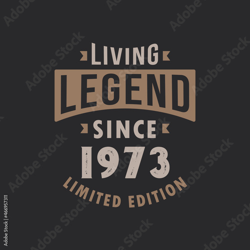 Living Legend since 1973 Limited Edition. Born in 1973 vintage typography Design.