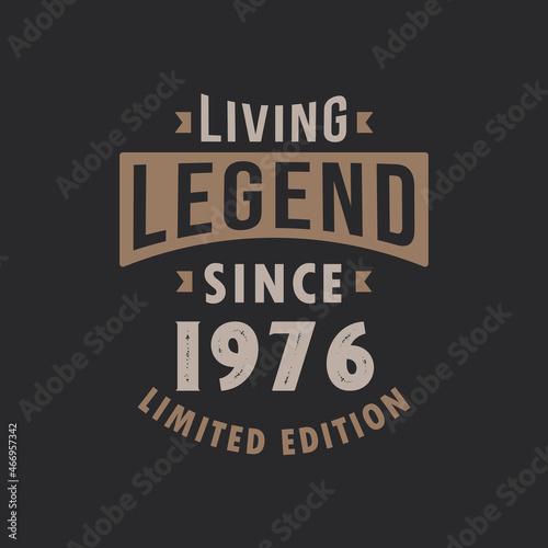 Living Legend since 1976 Limited Edition. Born in 1976 vintage typography Design.