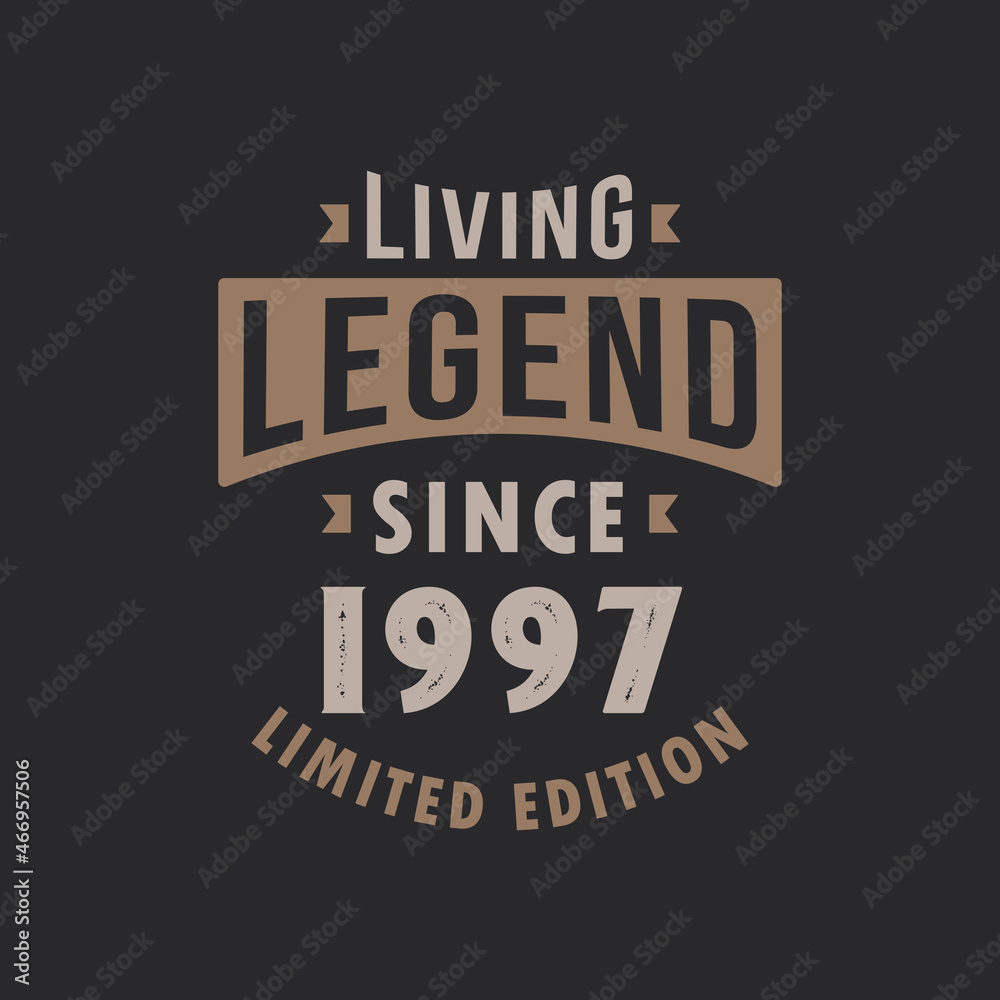 Living Legend since 1997 Limited Edition. Born in 1997 vintage typography Design.