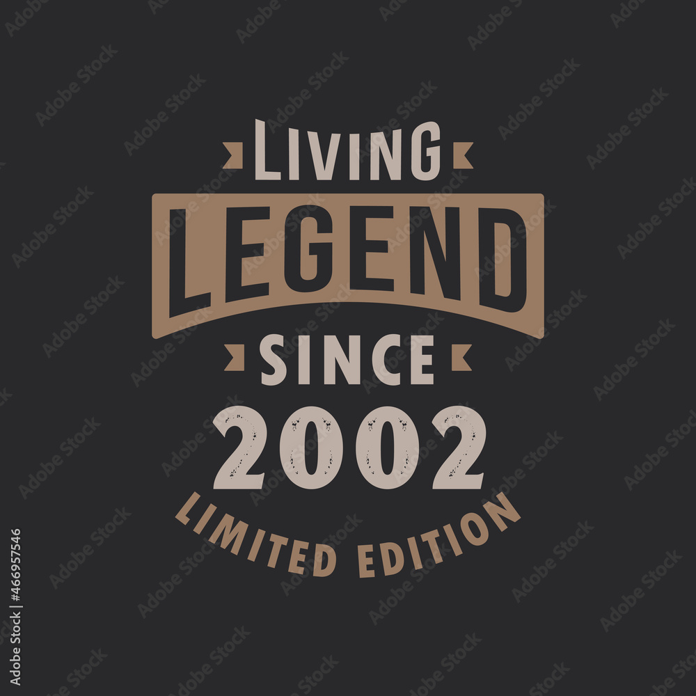 Living Legend since 2002 Limited Edition. Born in 2002 vintage typography Design.