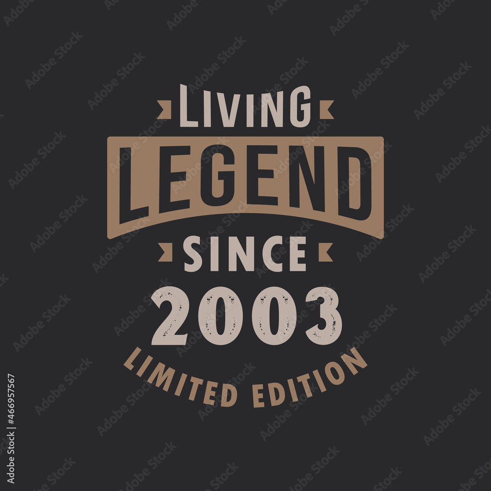 Living Legend since 2003 Limited Edition. Born in 2003 vintage typography Design.
