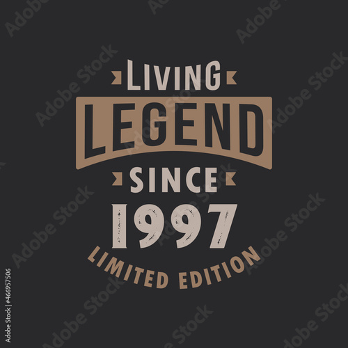 Living Legend since 1997 Limited Edition. Born in 1997 vintage typography Design.