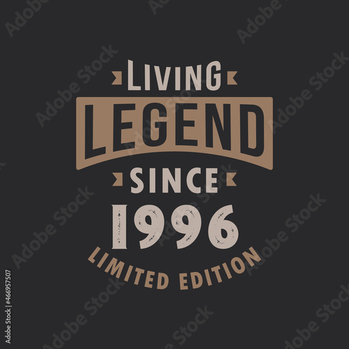 Living Legend since 1996 Limited Edition. Born in 1996 vintage typography Design.
