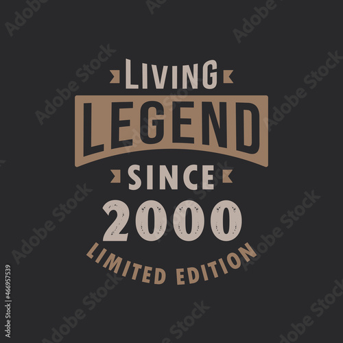 Living Legend since 2000 Limited Edition. Born in 2000 vintage typography Design.