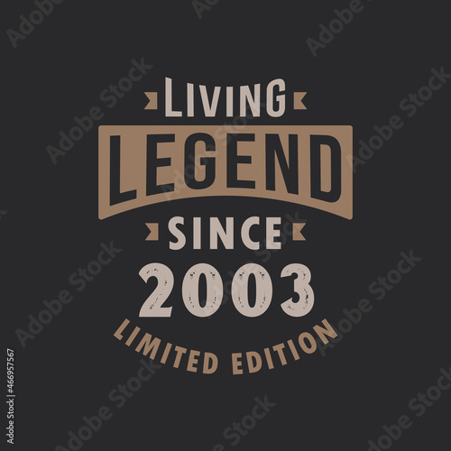 Living Legend since 2003 Limited Edition. Born in 2003 vintage typography Design.