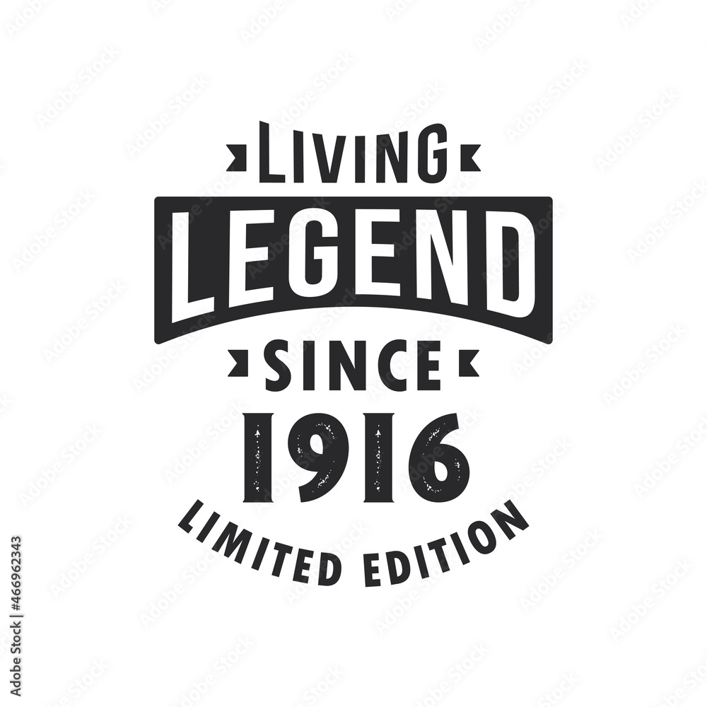 Living Legend since 1916, Legend born in 1916 Limited Edition.