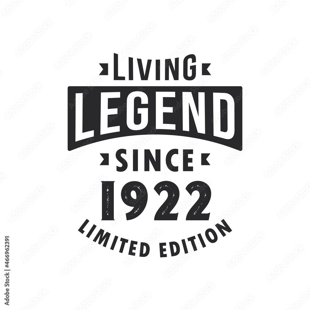 Living Legend since 1922, Legend born in 1922 Limited Edition.