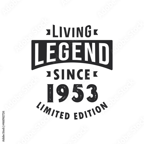 Living Legend since 1953, Legend born in 1953 Limited Edition.