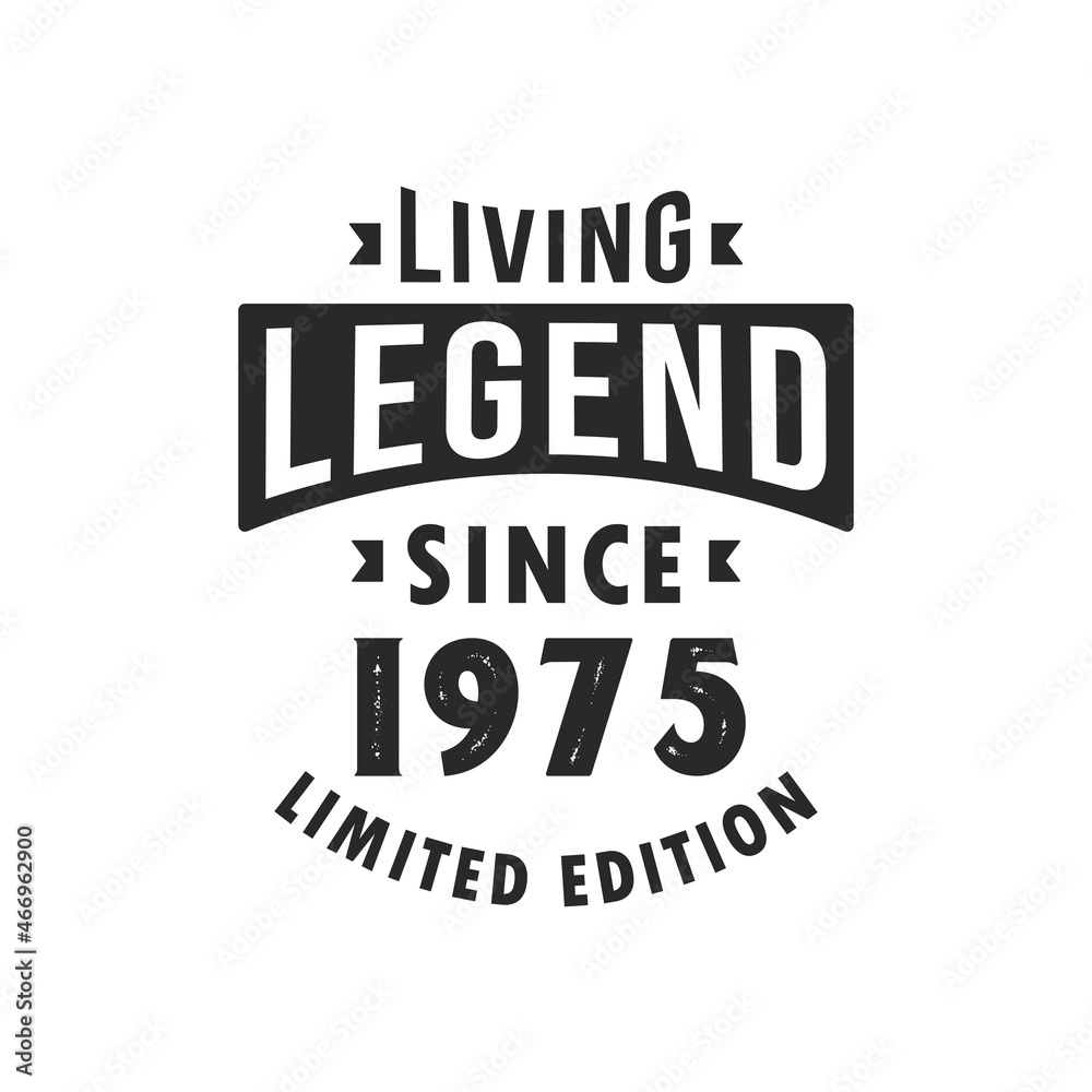 Living Legend since 1975, Legend born in 1975 Limited Edition.