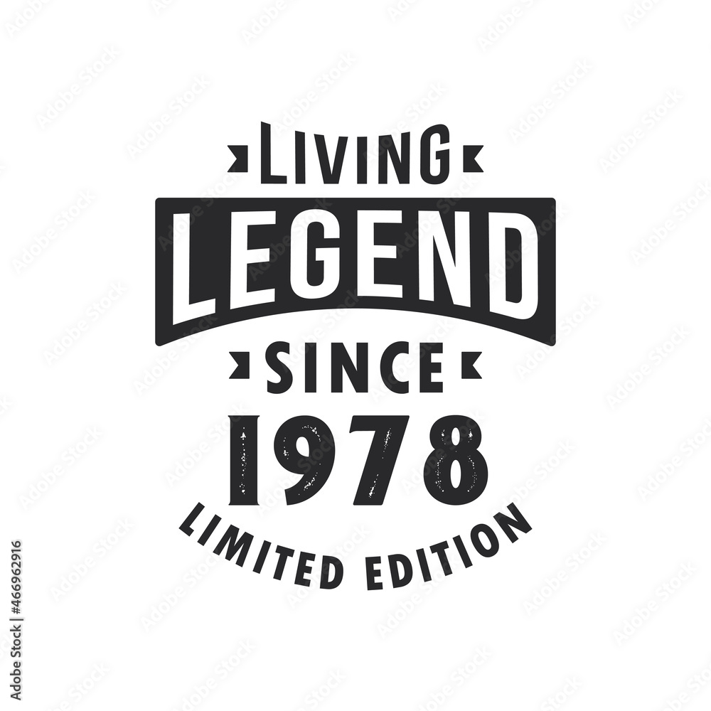 Living Legend since 1978, Legend born in 1978 Limited Edition.
