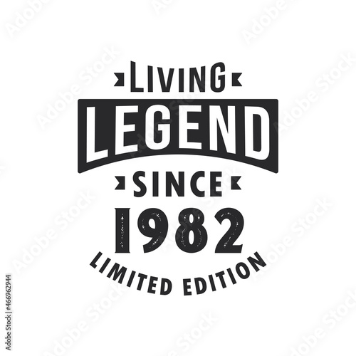 Living Legend since 1982, Legend born in 1982 Limited Edition.